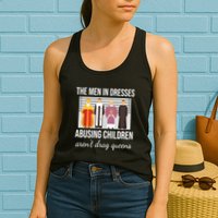 The In Dresses Abusing Children Arent Drag Queens Womens Tank Top