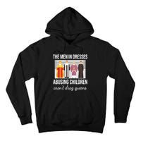 The In Dresses Abusing Children Arent Drag Queens Tall Hoodie