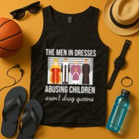 The In Dresses Abusing Children Arent Drag Queens Tank Top