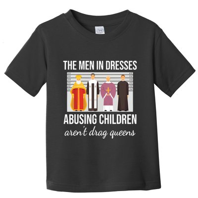 The In Dresses Abusing Children Arent Drag Queens Toddler T-Shirt