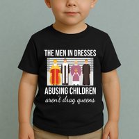 The In Dresses Abusing Children Arent Drag Queens Toddler T-Shirt