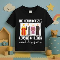The In Dresses Abusing Children Arent Drag Queens Toddler T-Shirt