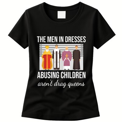 The In Dresses Abusing Children Arent Drag Queens Womens T-Shirt