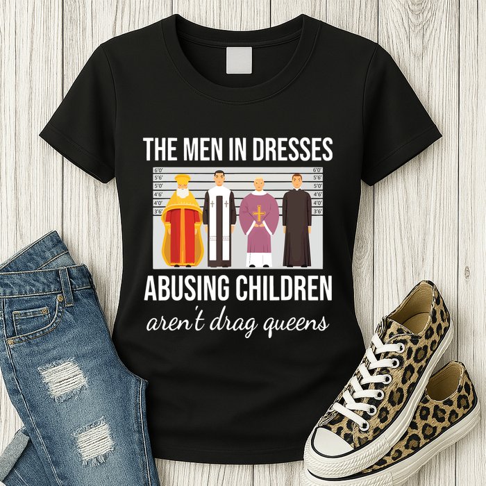 The In Dresses Abusing Children Arent Drag Queens Womens T-Shirt