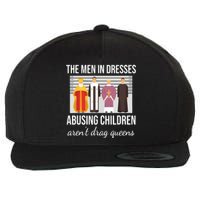 The In Dresses Abusing Children Arent Drag Queens Wool Snapback Cap