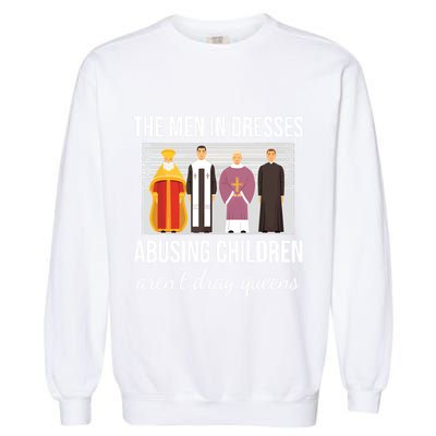 The In Dresses Abusing Children Arent Drag Queens Garment-Dyed Sweatshirt