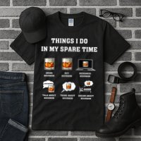 Things I Do In My Spare Time Drink Bourbon Whiskey Tall T-Shirt
