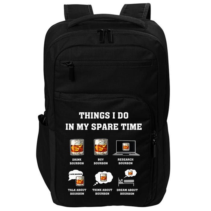 Things I Do In My Spare Time Drink Bourbon Whiskey Impact Tech Backpack