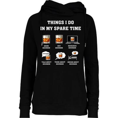 Things I Do In My Spare Time Drink Bourbon Whiskey Womens Funnel Neck Pullover Hood