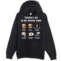 Things I Do In My Spare Time Drink Bourbon Whiskey Premium Pullover Hoodie
