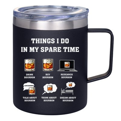 Things I Do In My Spare Time Drink Bourbon Whiskey 12oz Stainless Steel Coffee Mug