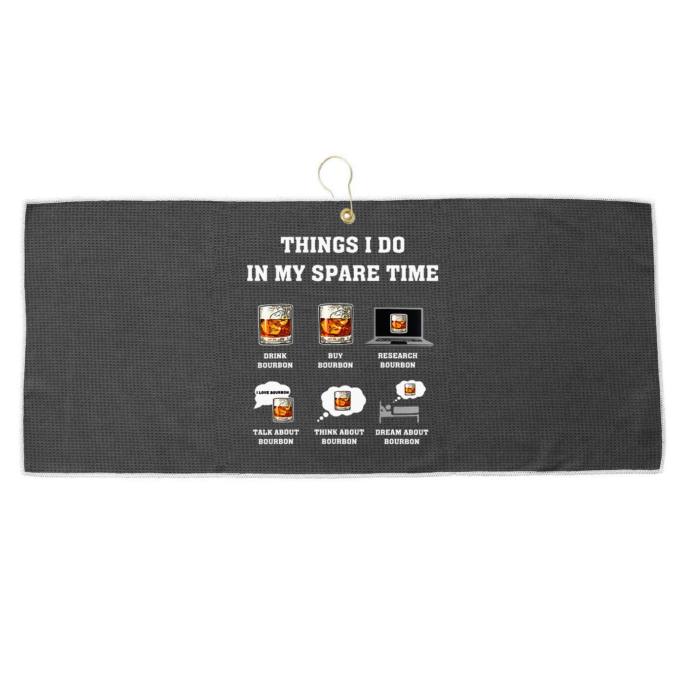 Things I Do In My Spare Time Drink Bourbon Whiskey Large Microfiber Waffle Golf Towel