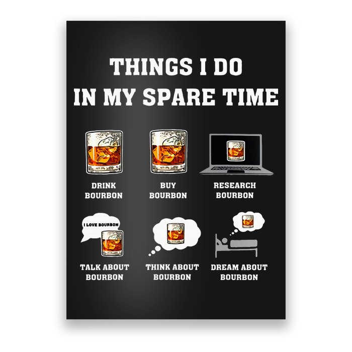 Things I Do In My Spare Time Drink Bourbon Whiskey Poster