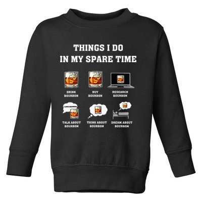 Things I Do In My Spare Time Drink Bourbon Whiskey Toddler Sweatshirt