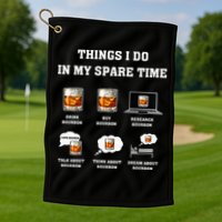 Things I Do In My Spare Time Drink Bourbon Whiskey Golf Towel