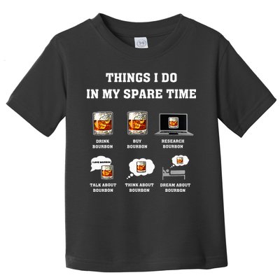 Things I Do In My Spare Time Drink Bourbon Whiskey Toddler T-Shirt