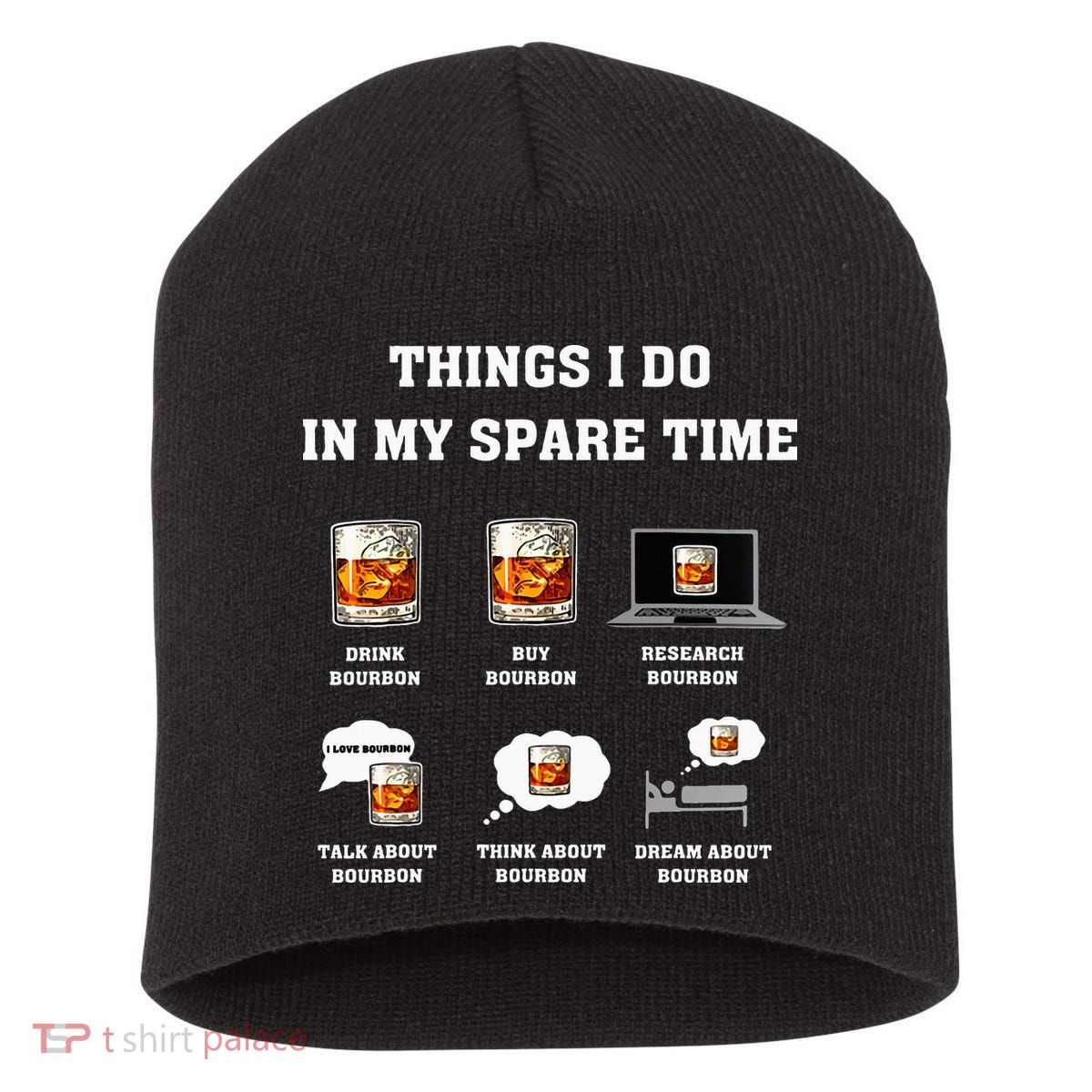Things I Do In My Spare Time Drink Bourbon Whiskey Short Acrylic Beanie