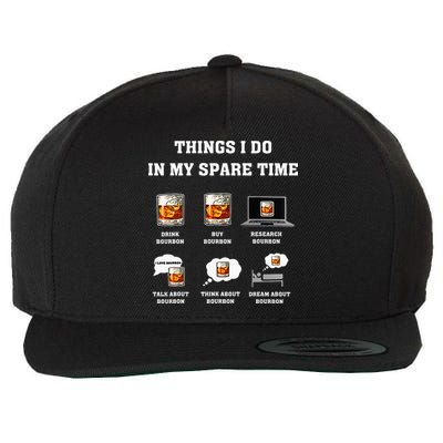 Things I Do In My Spare Time Drink Bourbon Whiskey Wool Snapback Cap