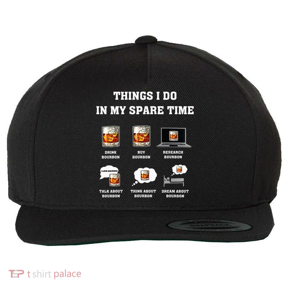Things I Do In My Spare Time Drink Bourbon Whiskey Wool Snapback Cap