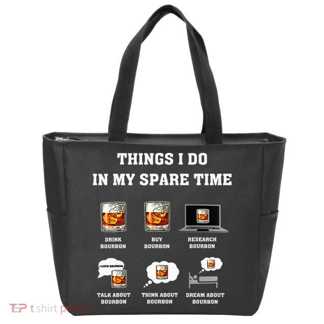 Things I Do In My Spare Time Drink Bourbon Whiskey Zip Tote Bag