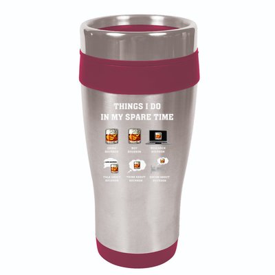 Things I Do In My Spare Time Drink Bourbon Whiskey 16oz Travel Tumbler