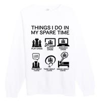 Things I Do In My Spare Time Chess Lover Premium Crewneck Sweatshirt