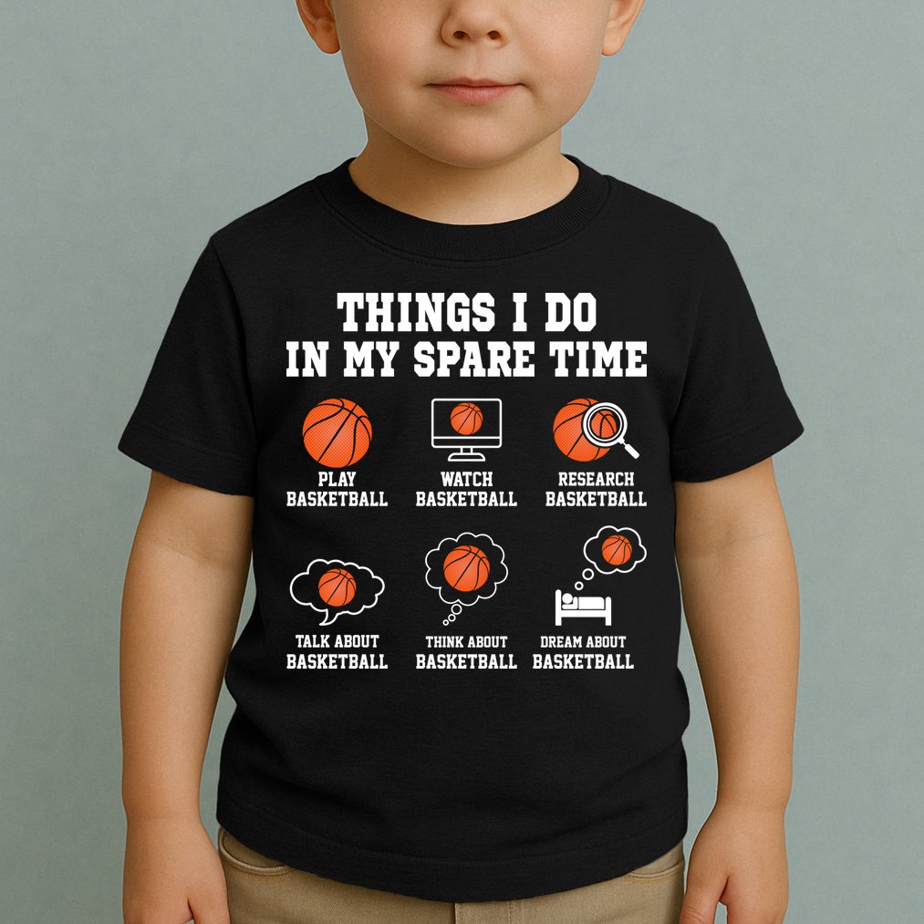 Things I Do My Spare Time Basketball Gift For Sports Fan Toddler T-Shirt