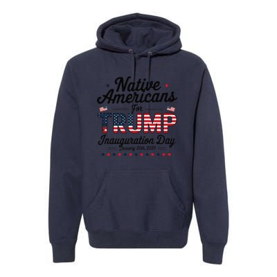 Trump Inauguration Day 2025 For Native Americans Premium Hoodie