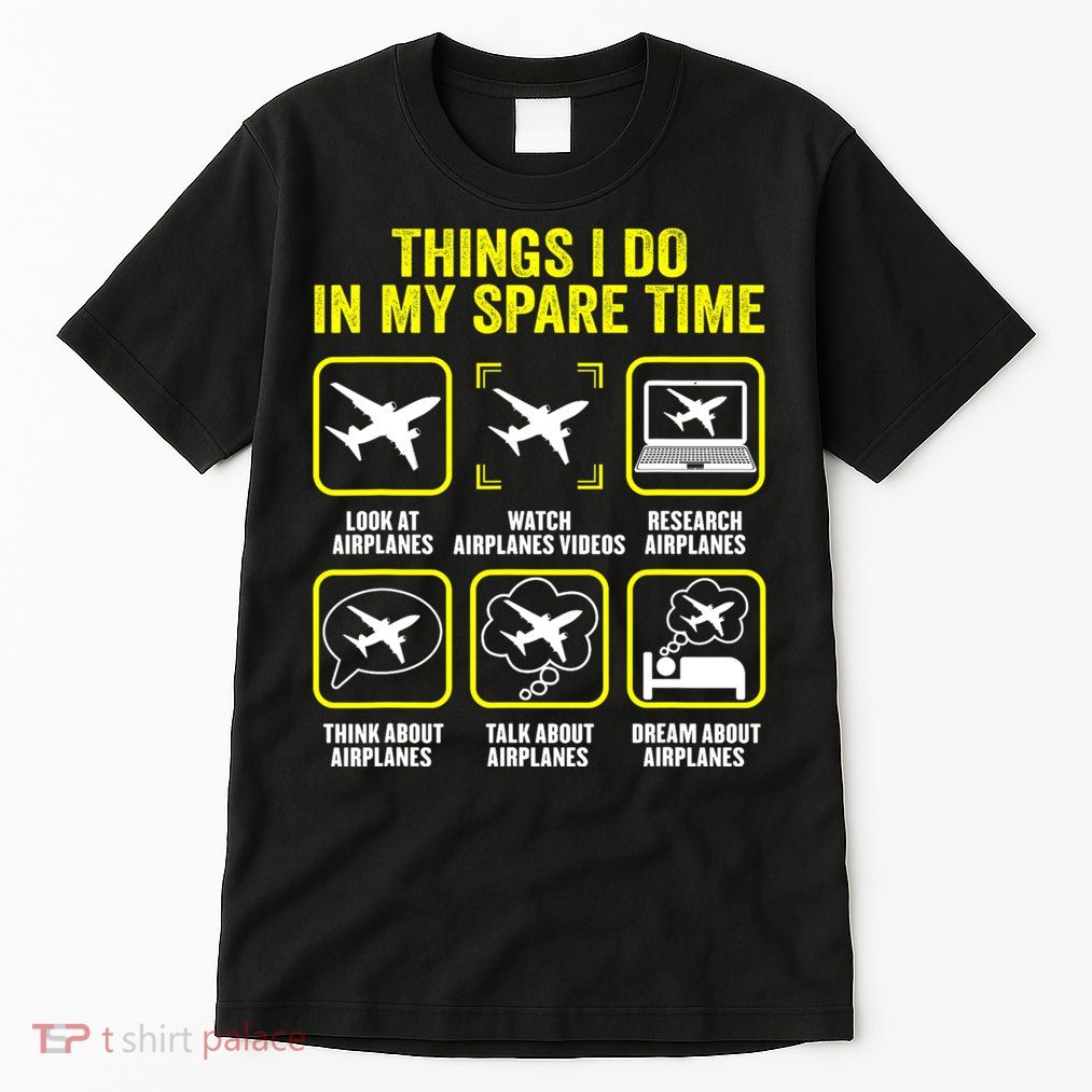 Things I Do In My Spare Time Airplanes Aviation Pilot Tall T-Shirt