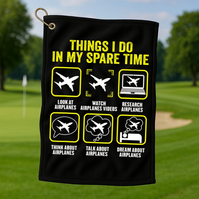 Things I Do In My Spare Time Airplanes Aviation Pilot Golf Towel