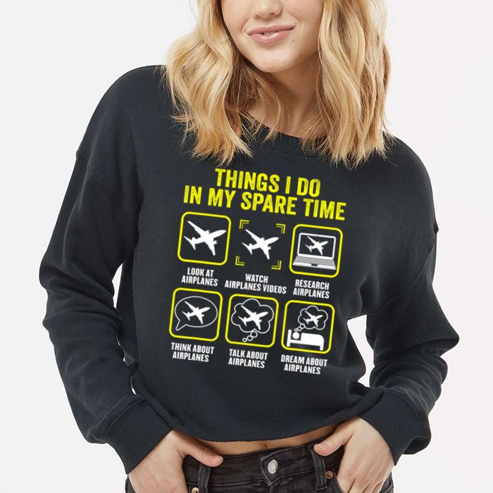 Things I Do In My Spare Time Airplanes Aviation Pilot Cropped Pullover Crew