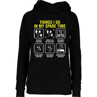 Things I Do In My Spare Time Horologist Watch Collector Womens Funnel Neck Pullover Hood