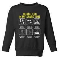 Things I Do In My Spare Time Horologist Watch Collector Toddler Sweatshirt