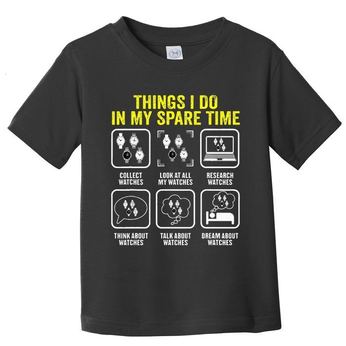 Things I Do In My Spare Time Horologist Watch Collector Toddler T-Shirt