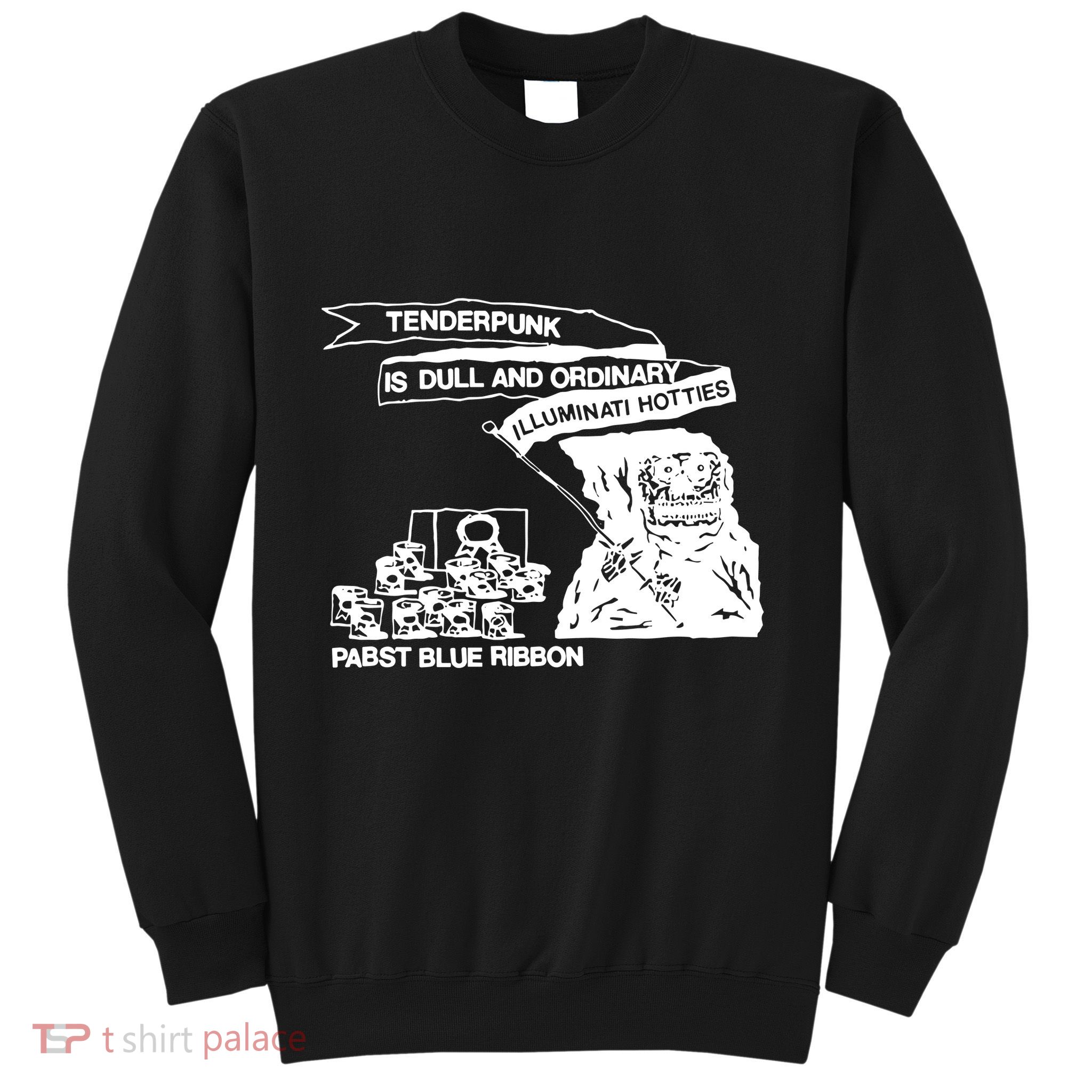 Tenderpunk Is Dull And Ordinary Illuminati Hotties Sweatshirt