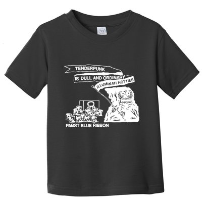 Tenderpunk Is Dull And Ordinary Illuminati Hotties Toddler T-Shirt