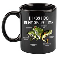 Things I Do In My Spare Time Go Fishing Buy Fishing Lovers 11oz C Handle Ceramic Mug