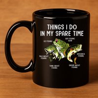 Things I Do In My Spare Time Go Fishing Buy Fishing Lovers 11oz C Handle Ceramic Mug