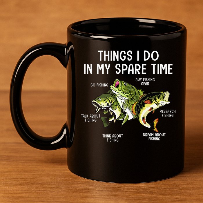 Things I Do In My Spare Time Go Fishing Buy Fishing Lovers 11oz C Handle Ceramic Mug