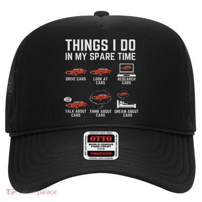 Things I Do In My Spare Time Funny Car Enthusiast Car Lover High Crown Mesh Back Trucker Hat