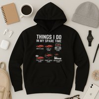Things I Do In My Spare Time Funny Car Enthusiast Car Lover Hoodie