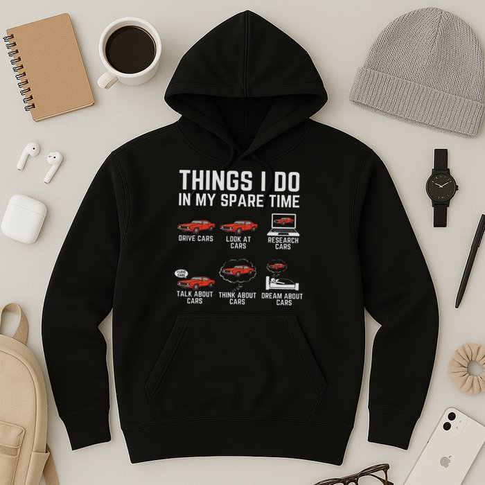 Things I Do In My Spare Time Funny Car Enthusiast Car Lover Hoodie