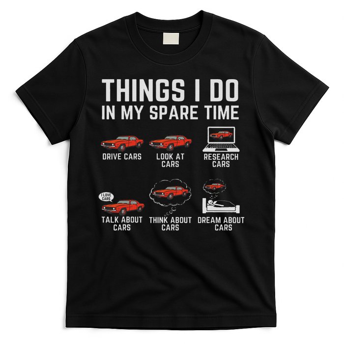Things I Do In My Spare Time Funny Car Enthusiast Car Lover T-Shirt