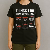 Things I Do In My Spare Time Funny Car Enthusiast Car Lover T-Shirt