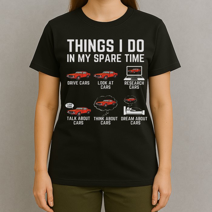 Things I Do In My Spare Time Funny Car Enthusiast Car Lover T-Shirt