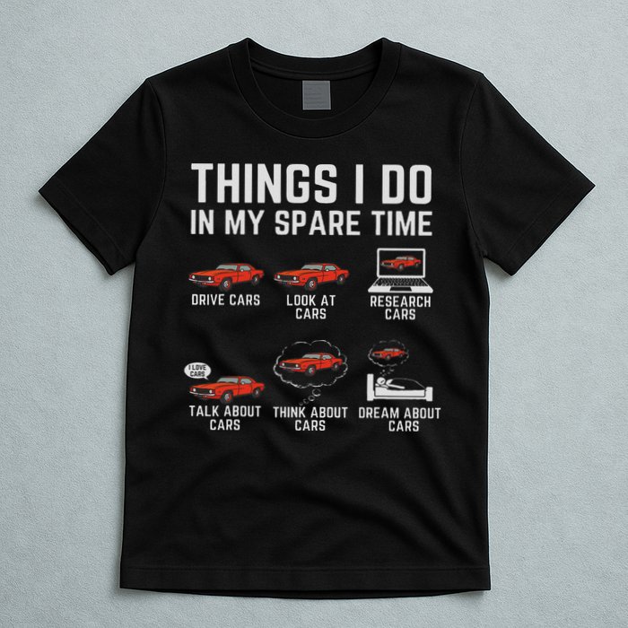 Things I Do In My Spare Time Funny Car Enthusiast Car Lover T-Shirt