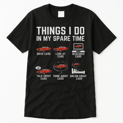 Things I Do In My Spare Time Funny Car Enthusiast Car Lover Tall T-Shirt