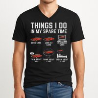 Things I Do In My Spare Time Funny Car Enthusiast Car Lover V-Neck T-Shirt
