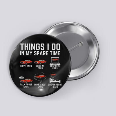 Things I Do In My Spare Time Funny Car Enthusiast Car Lover Button