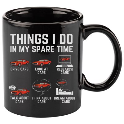 Things I Do In My Spare Time Funny Car Enthusiast Car Lover 11oz C Handle Ceramic Mug